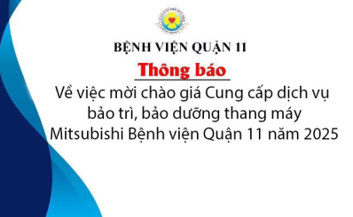 Thông báo về việc mời chào giá Cung cấp dịch vụ bảo trì, bảo dưỡng thang máy Mitsubishi Bệnh viện Quận 11 năm 2025